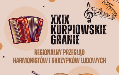 Zdjęcie do XXIX REGIONALNY PRZEGLĄD HARMONIST&Oacute;W I SKRZYPK&Oacute;W LUDOWYCH &ndash; PN. &bdquo;KURPIOWSKIE GRANIE&rdquo;